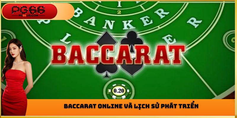 Baccarat Online và lịch sử phát triển