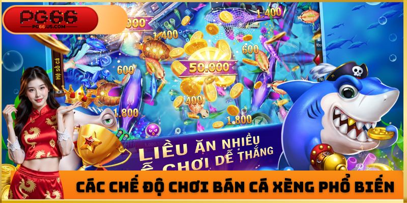 Các chế độ chơi bán cá xèng phổ biến