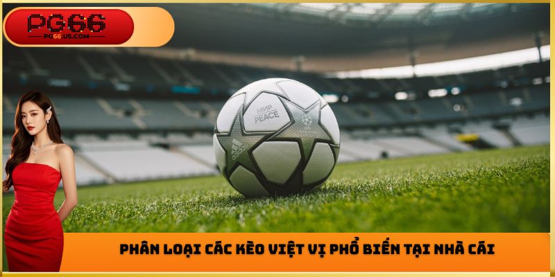 Phân loại các kèo việt vị phổ biến tại nhà cái