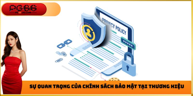 Sự quan trọng của chính sách bảo mật tại thương hiệu